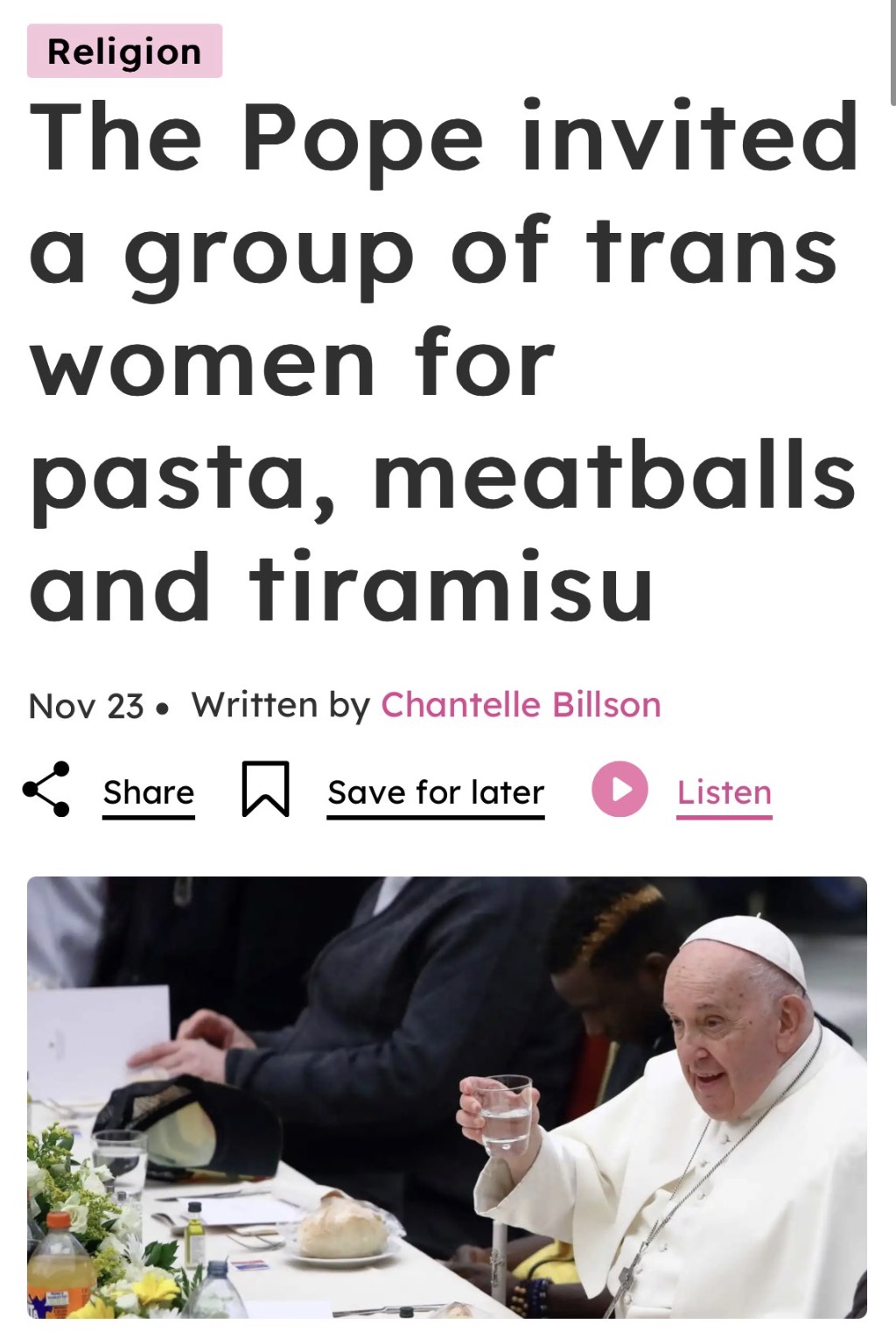 event - Religion The Pope invited a group of trans women for pasta, meatballs and tiramisu Nov 23. Written by Chantelle Billson Save for later Listen